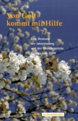 Von Gott kommt mir Hilfe: Eine Deutung der Jahreslosung und der Monatssprüche für das Jahr 2009 (Calwer Taschenbibliothek) Religion & Esotericism