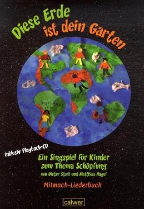 Diese Erde ist dein Garten Ein Singspiel für Kinder Mitmach-Liederbuch: Für Kindergarten, Schule und Gemeinde. Mit Texten und Noten aller Lieder, ... für ein "Liederbuch" sowie einer Playback-CD Film, Art & Culture