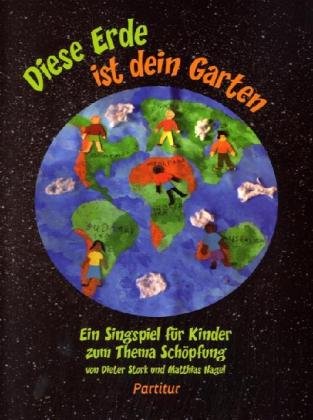 Diese Erde ist dein Garten Ein Singspiel für Kinder Partitur Sheet Music
