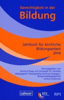 Gerechtigkeit in der Bildung: Jahrbuch für kirchliche Bildungsarbeit 2010 In Zusammenarbeit mit dem Pädagogisch-Theologischen Zentrum, ... Religionspädagogischen Institut, Karlsruhe Art & Literature Books