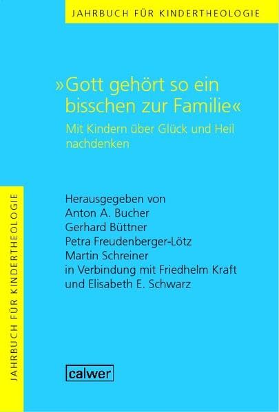 Jahrbuch für Kindertheologie Band 10: "Gott gehört so ein bisschen zur Familie": Mit Kindern über Glück und Heil nachdenken Religion & Esotericism