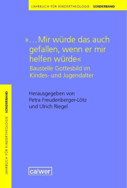 Jahrbuch für Kindertheologie Sonderband: "...Mir würde das auch gefallen, wenn er mir helfen würde" Books