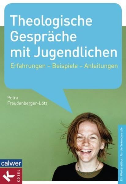 Theologische Gespräche mit Jugendlichen: Erfahrungen - Beispiele - Anleitungen - Ein Werkstattbuch für die Sekundarstufe Study Guides