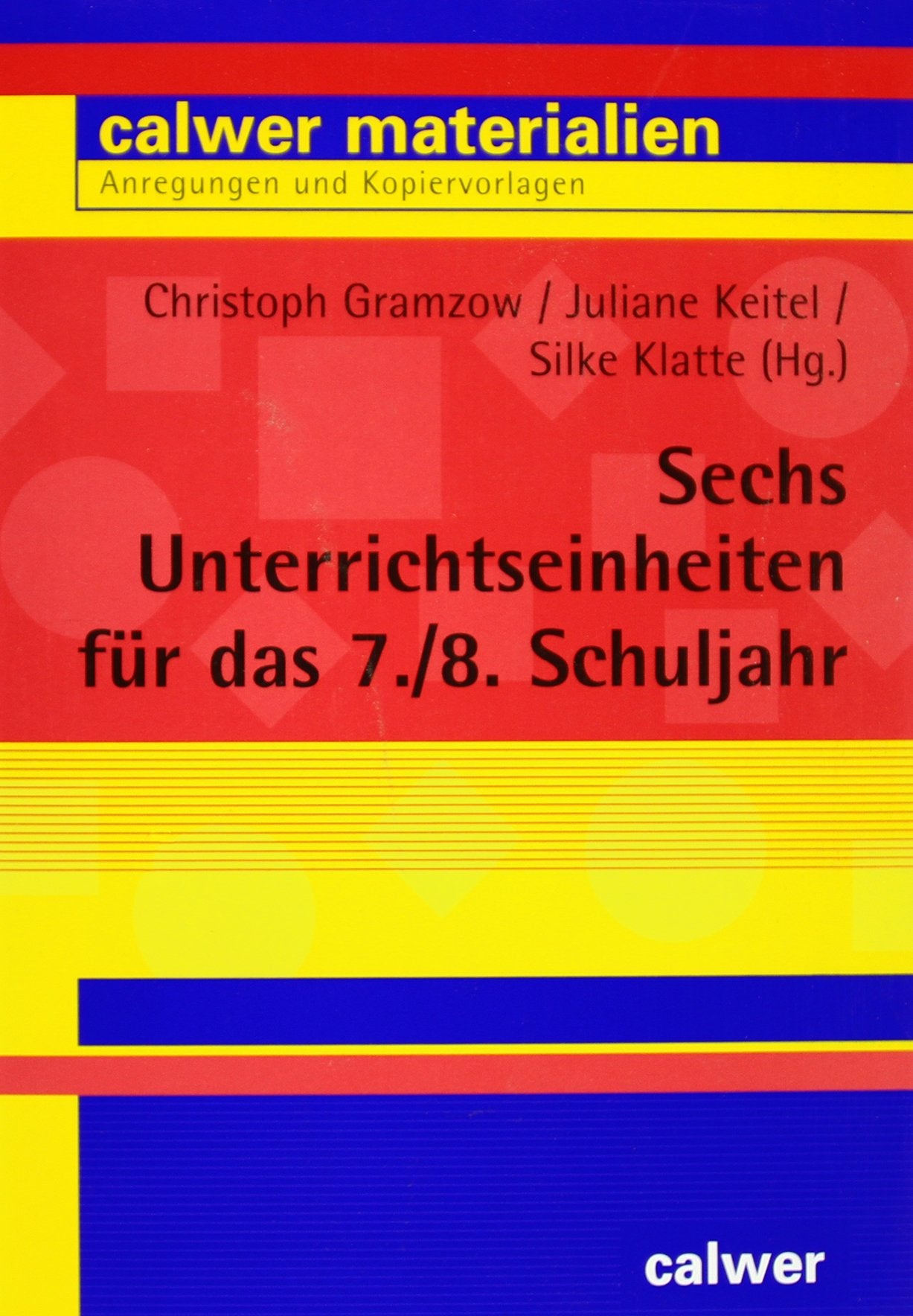 Sechs Unterrichtseinheiten für das 7./8. Schuljahr Learning & Reference
