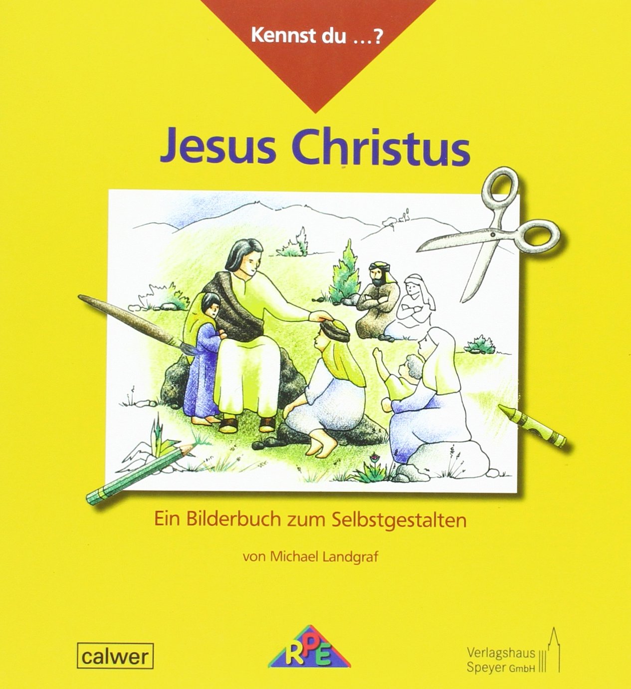 Kennst du...? Jesus Christus: Ein Bilderbuch zum Selbstgestalten (Kennst du...?: Bilderbücher zum Selbstgestalten) Religion & Esotericism