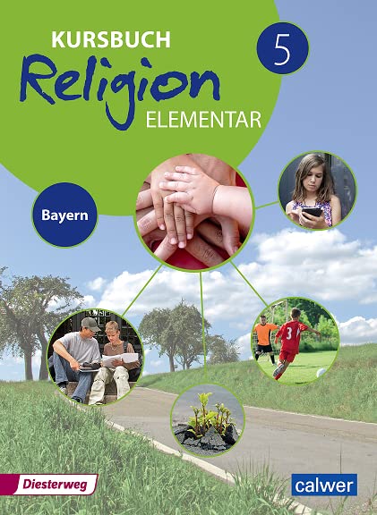 Kursbuch Religion Elementar 5 - Ausgabe 2017 für Bayern: Schulbuch 5: Ein Arbeitsbuch für den evangelischen Religionsunterricht im 5. Schuljahr an ... Religion Elementar: Ausgabe für Bayern) Study Guides
