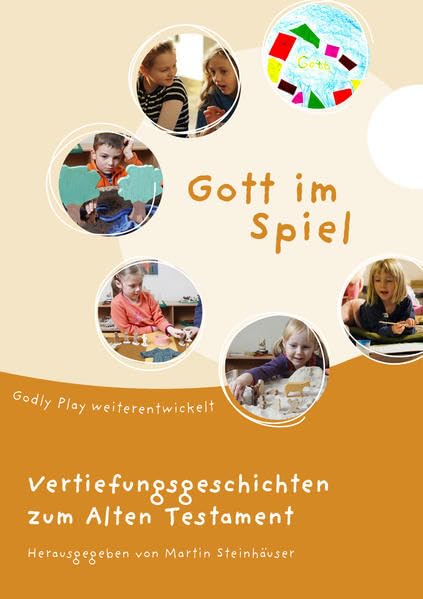 Gott im Spiel. Vertiefungsgeschichten zum Alten Testament: Godly Play weiterentwickelt (Gott im Spiel: Godly Play weiterentwickelt) Professional & Reference Books
