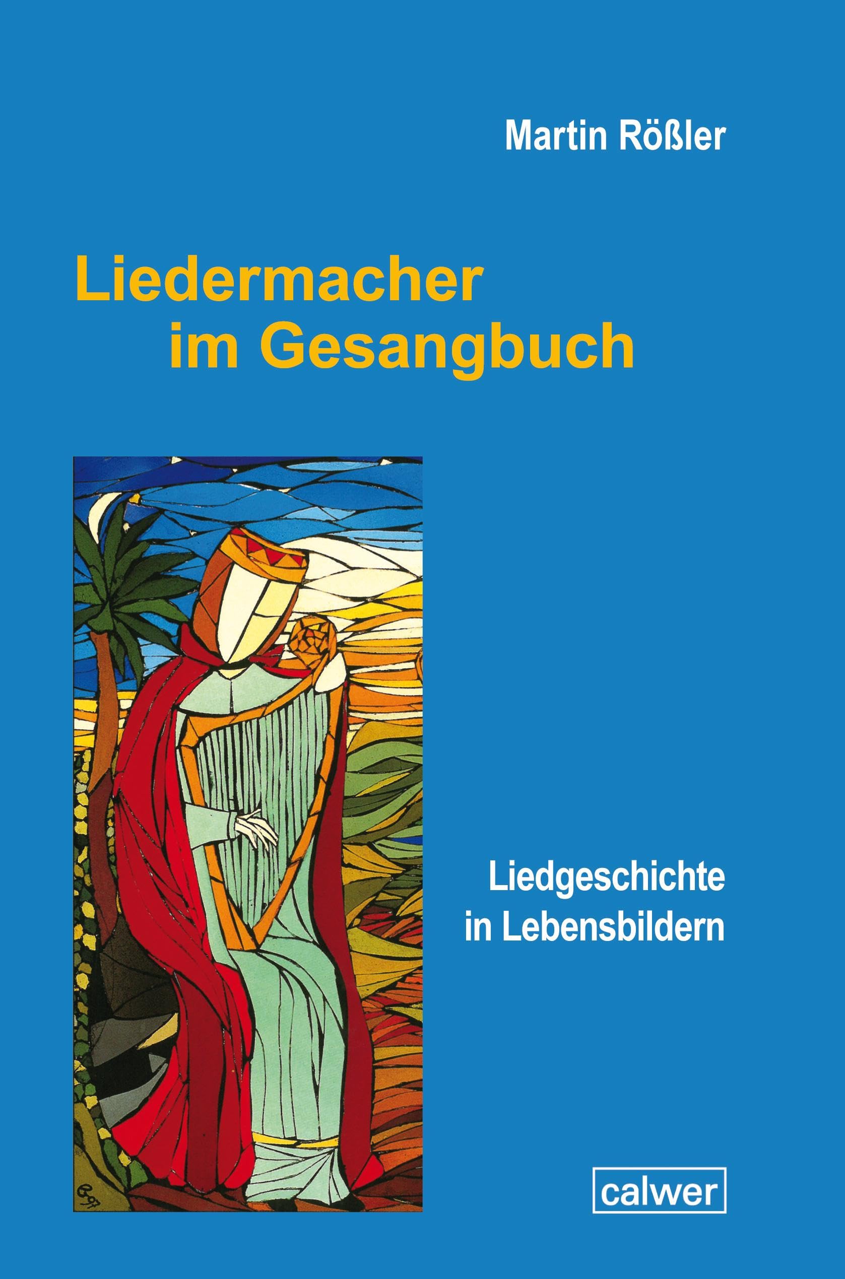 Liedermacher im Gesangbuch: Liedgeschichte in Lebensbildern Religion & Esotericism