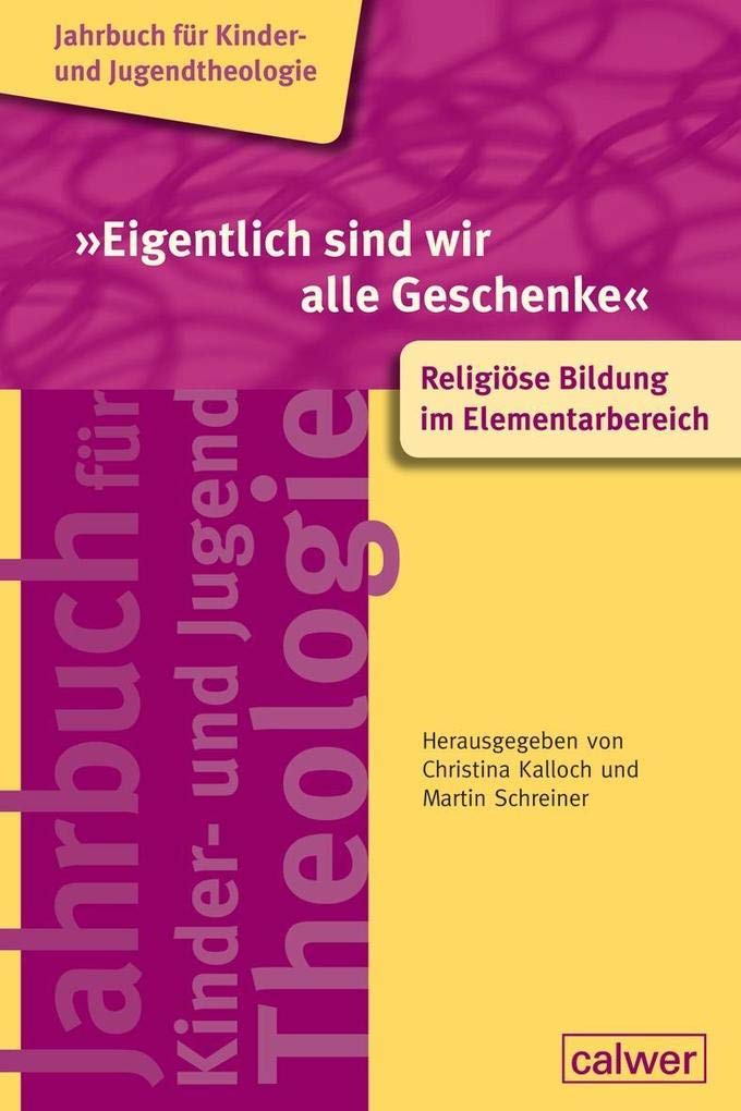 "Eigentlich sind wir alle Geschenke": Religiöse Bildung im Elementarbereich (Jahrbuch für Kinder- und Jugendtheologie) Parents & Children