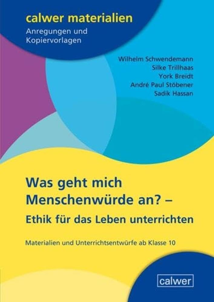 Was geht mich Menschenwürde an?: Ethik für das Leben unterrichten (Calwer Materialien: Modelle für den Religionsunterricht. Anregungen und Kopiervorlagen) Learning & Reference