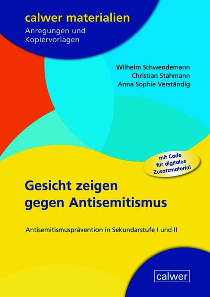 Gesicht zeigen gegen Antisemitismus: Antisemitismusprävention in Sekundarstufe I und II (Calwer Materialien: Modelle für den Religionsunterricht. Anregungen und Kopiervorlagen) Learning & Reference