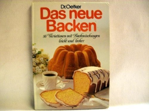 Das neue Backen : 95 Variationen mit Backmischungen, leicht u. lecker. Dr. Oetker. book