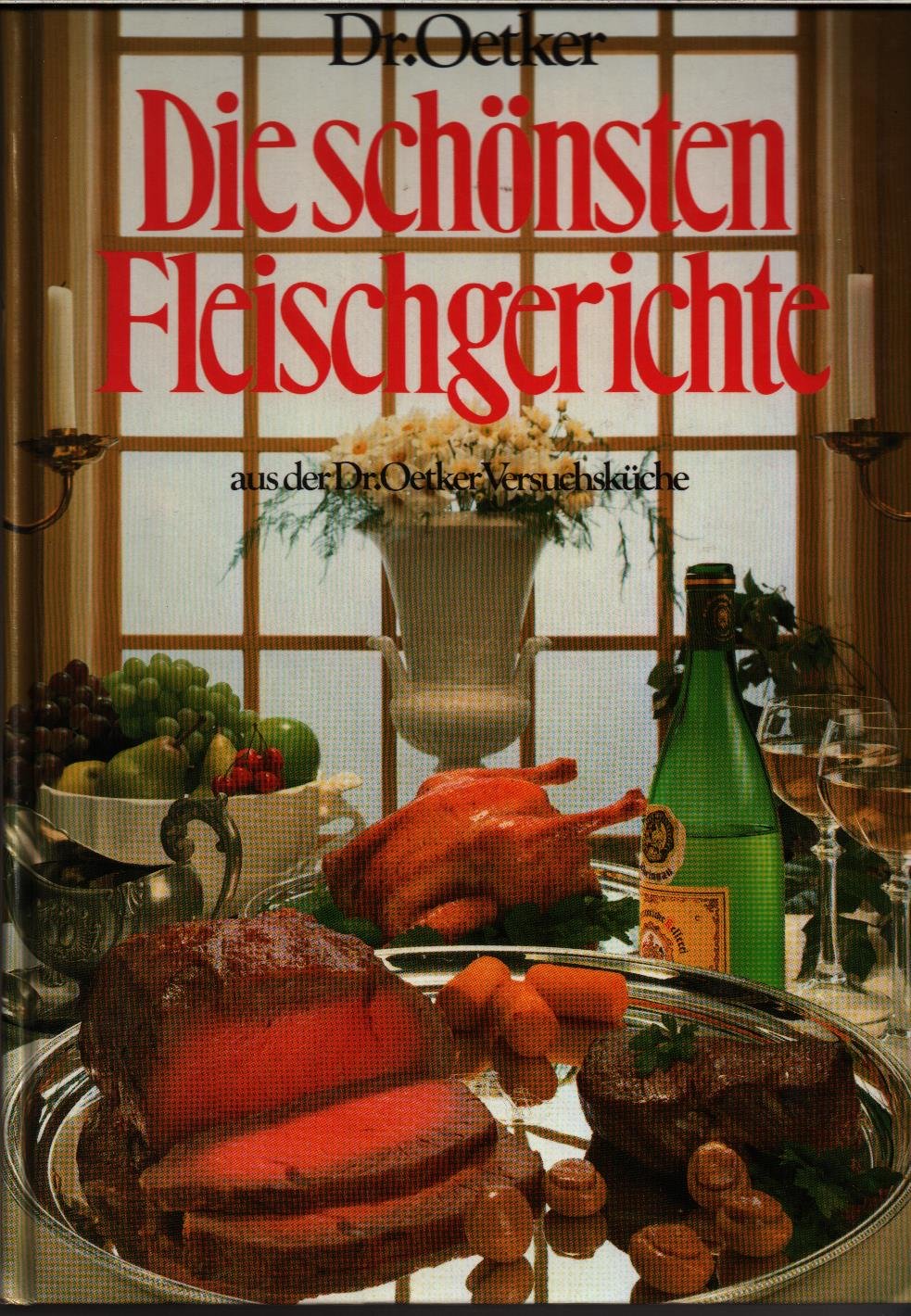 Die schönsten Fleischgerichte. Aus der Dr. Oetker Versuchsküche Cooking & Enjoying