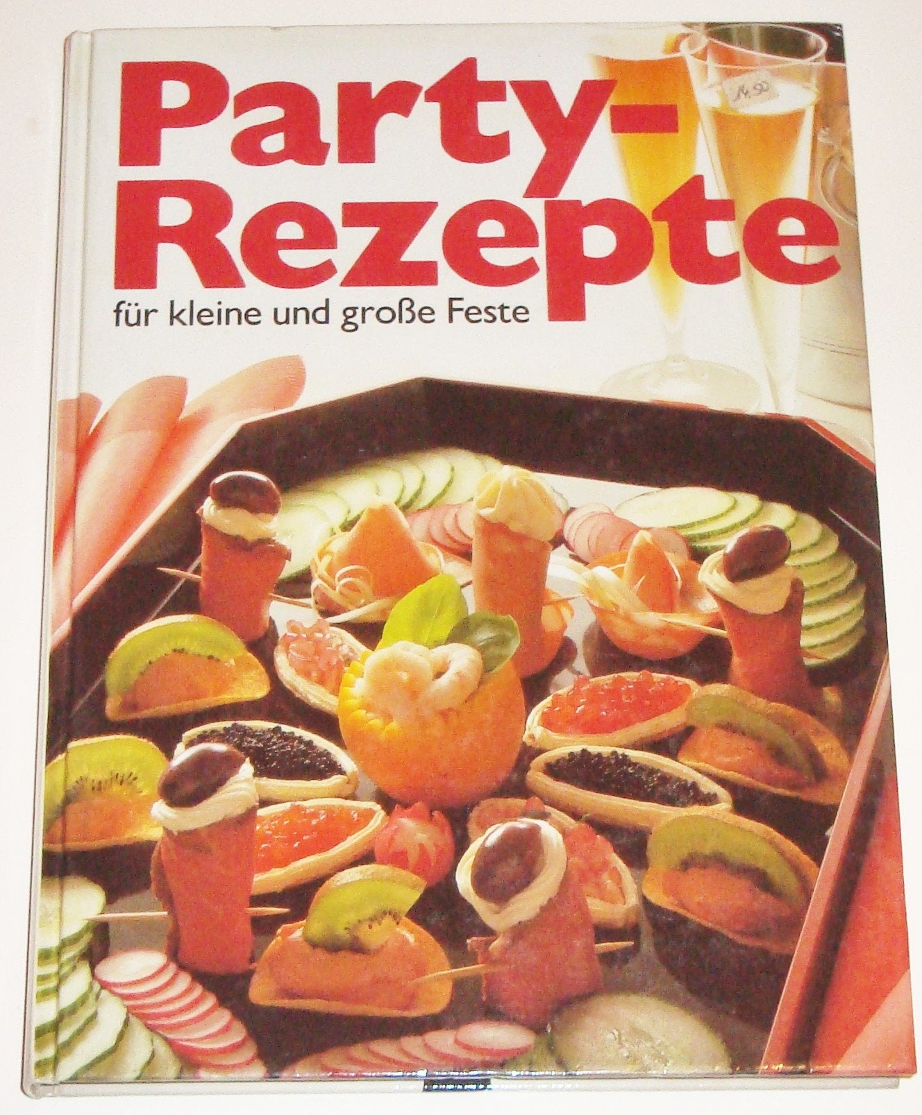 Party - Rezepte für kleine und große Feste Cooking & Enjoying
