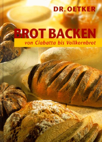 Brot backen - von Ciabatta bis Vollkornbrot Cooking & Enjoying