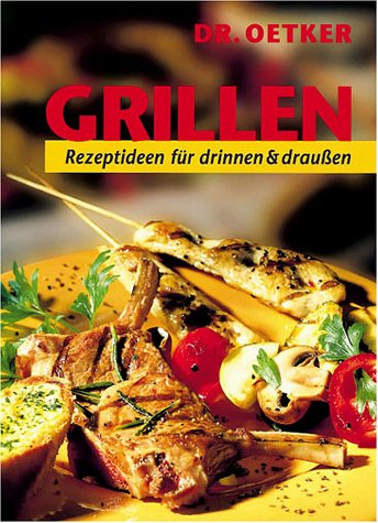 Grillen. Rezeptideen für drinnen und draussen Cooking & Enjoying