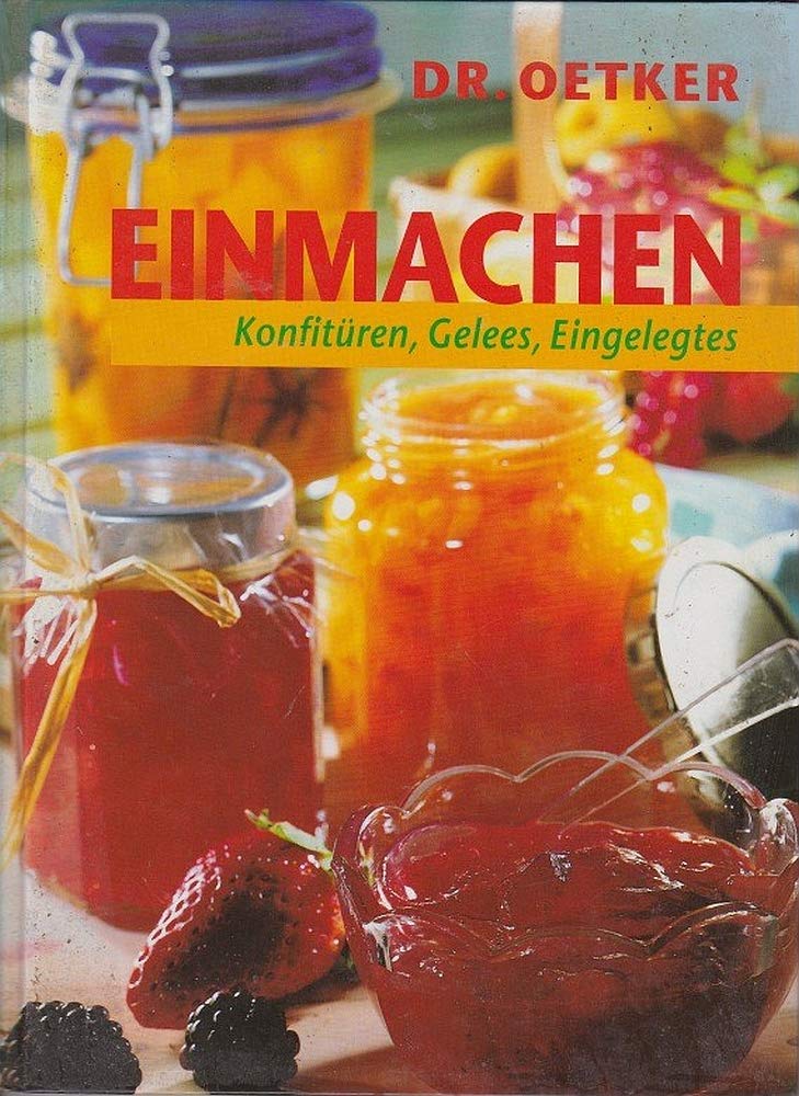 Einmachen. Konfitüren, Gelees, Eingelegtes Cooking & Enjoying Books