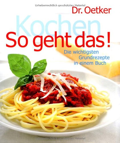 Kochen - So geht das!: Die wichtigsten Grundrezepte in einem Buch Cooking & Enjoying