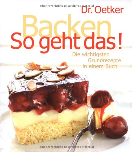 Backen - So geht das!: Die wichtigsten Grundrezepte in einem Buch Cooking & Enjoying
