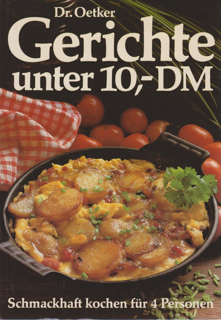 Dr. Oetker: Gerichte unter 10,- DM. Schmackhaft kochen für 4 Personen Cooking & Enjoying
