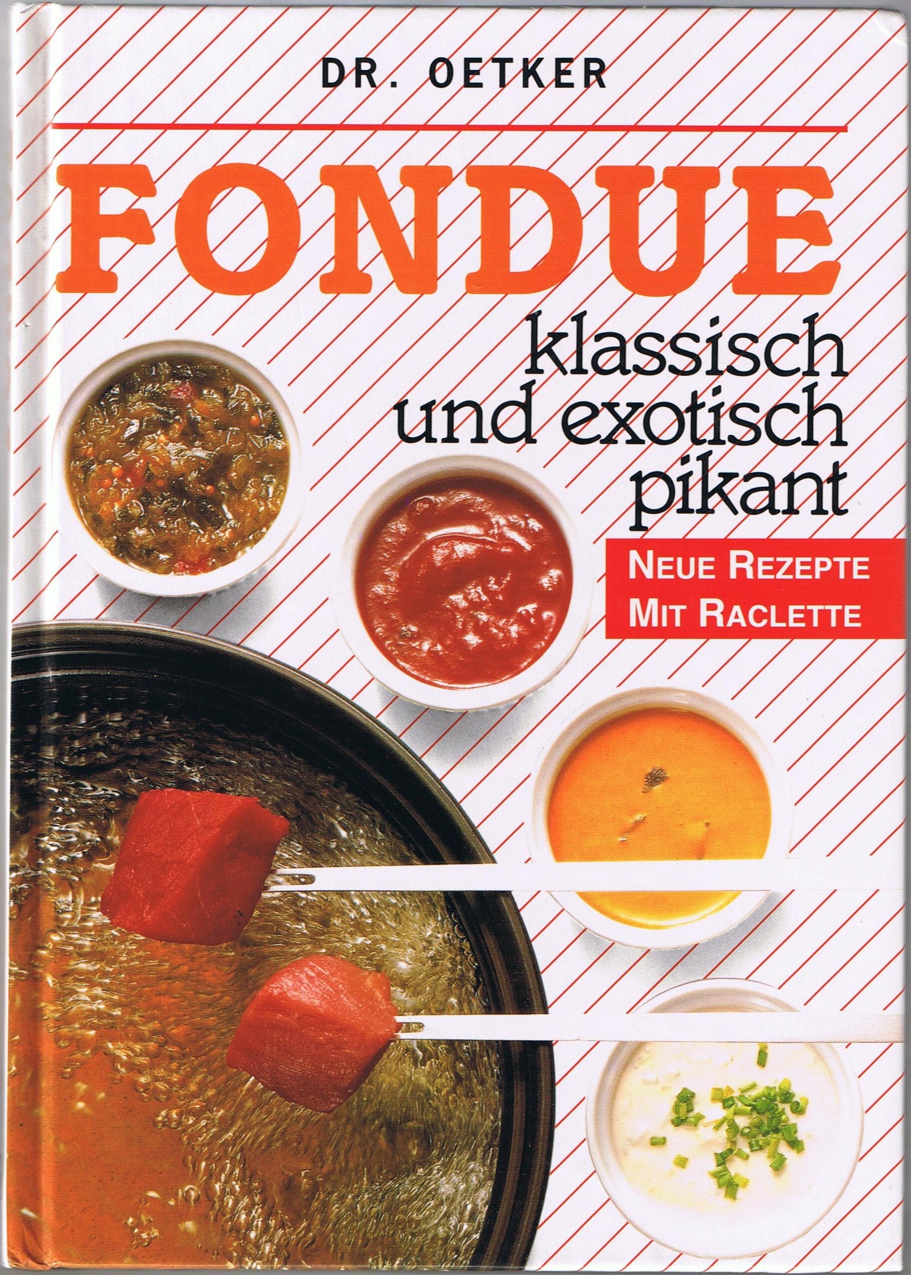 Fondue klassisch und exotisch pikant - neue Rezepte mit Raclette Books