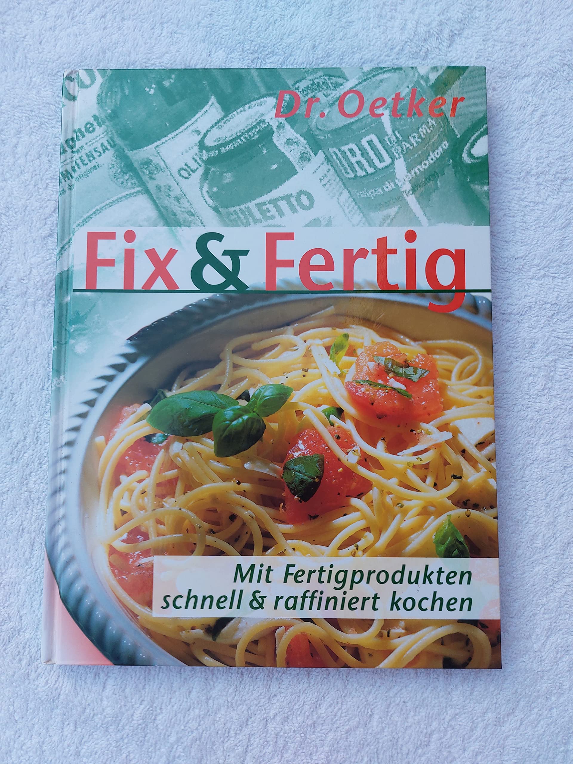 Fix und Fertig. Mit Fertigprodukten schnell und raffiniert kochen Books