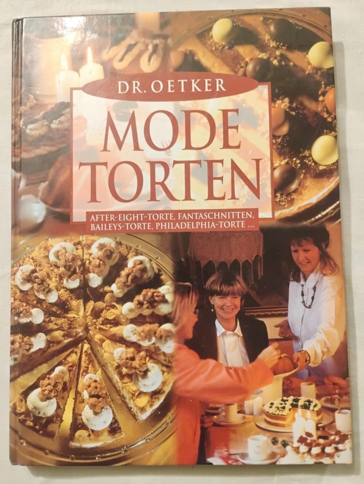 Dr. Oetker Mode-Torten: After-Eight-Torte, Fantaschnitten, Baileys-Torte, Philadelphia-Torte ... Cooking & Enjoying