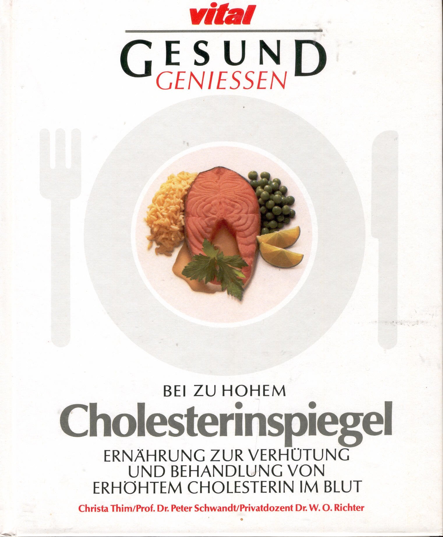Gesund geniessen. Cholesterinbewußt essen. Ernährung zur Verhütung und Behandlung von Gefäßerkrankungen Medicine