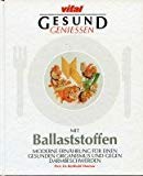 Gesund geniessen mit Ballaststoffen: Moderne Ernährung für einen gesunden Organismus und gegen Darmbeschwerden Books