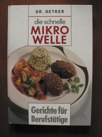 Die schnelle Mikrowelle. Gerichte für Berufstätige Contemporary literature