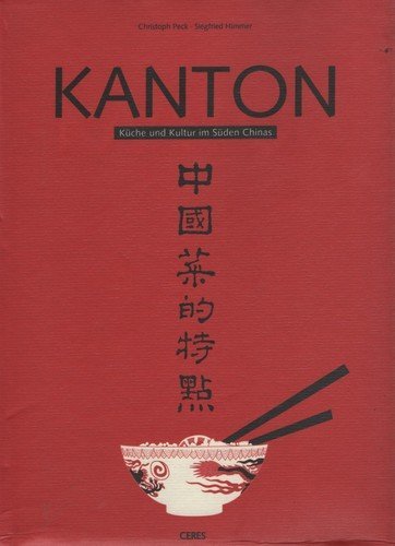 Kanton: Küche und Kultur im Süden Chinas Cooking & Enjoying