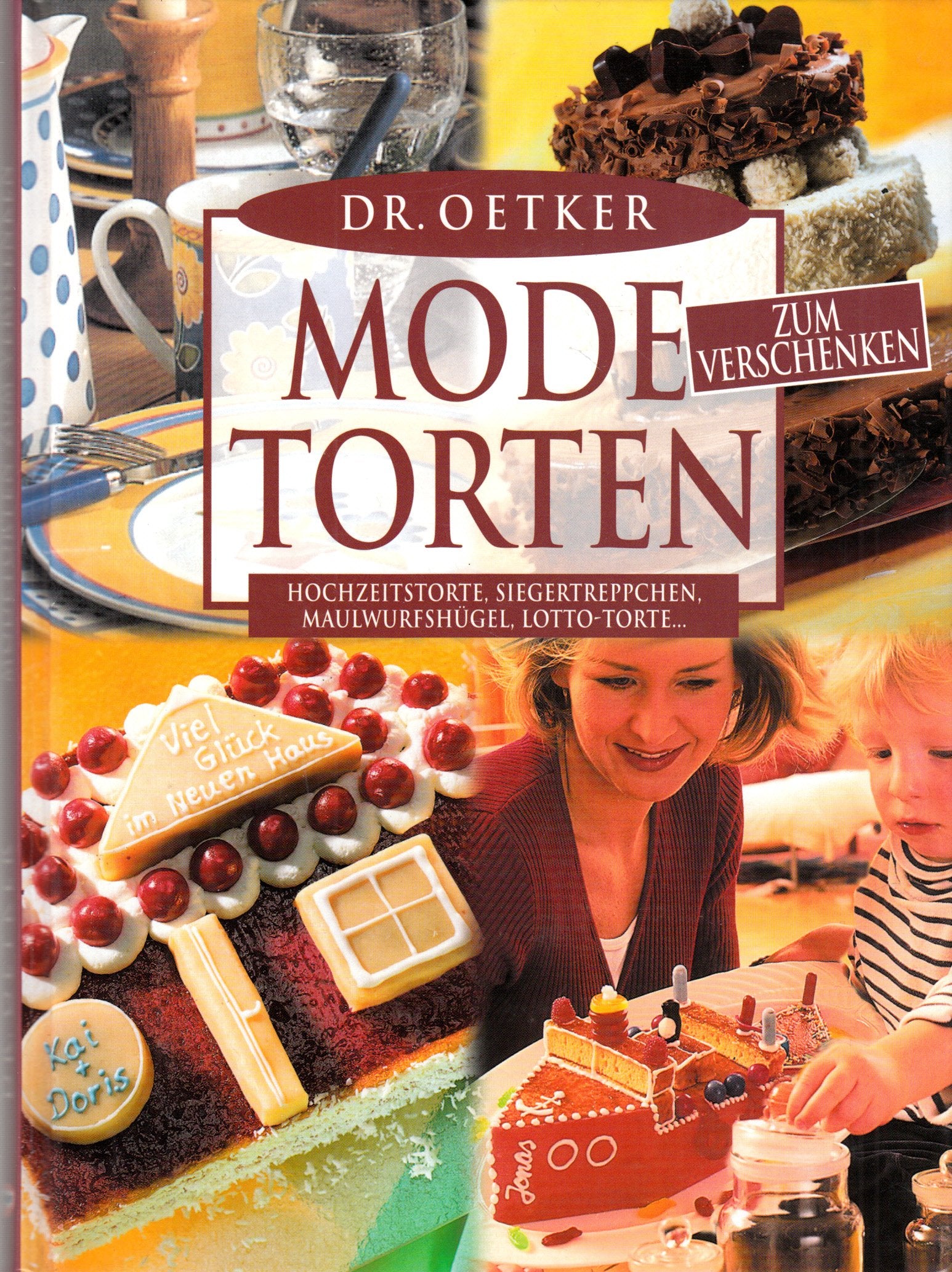 Dr. Oetker Mode-Torten zum Verschenken: Hochzeitstorte, Siegertreppchen, Maulwurfshügel, Lotto-Torte ... Cooking & Enjoying