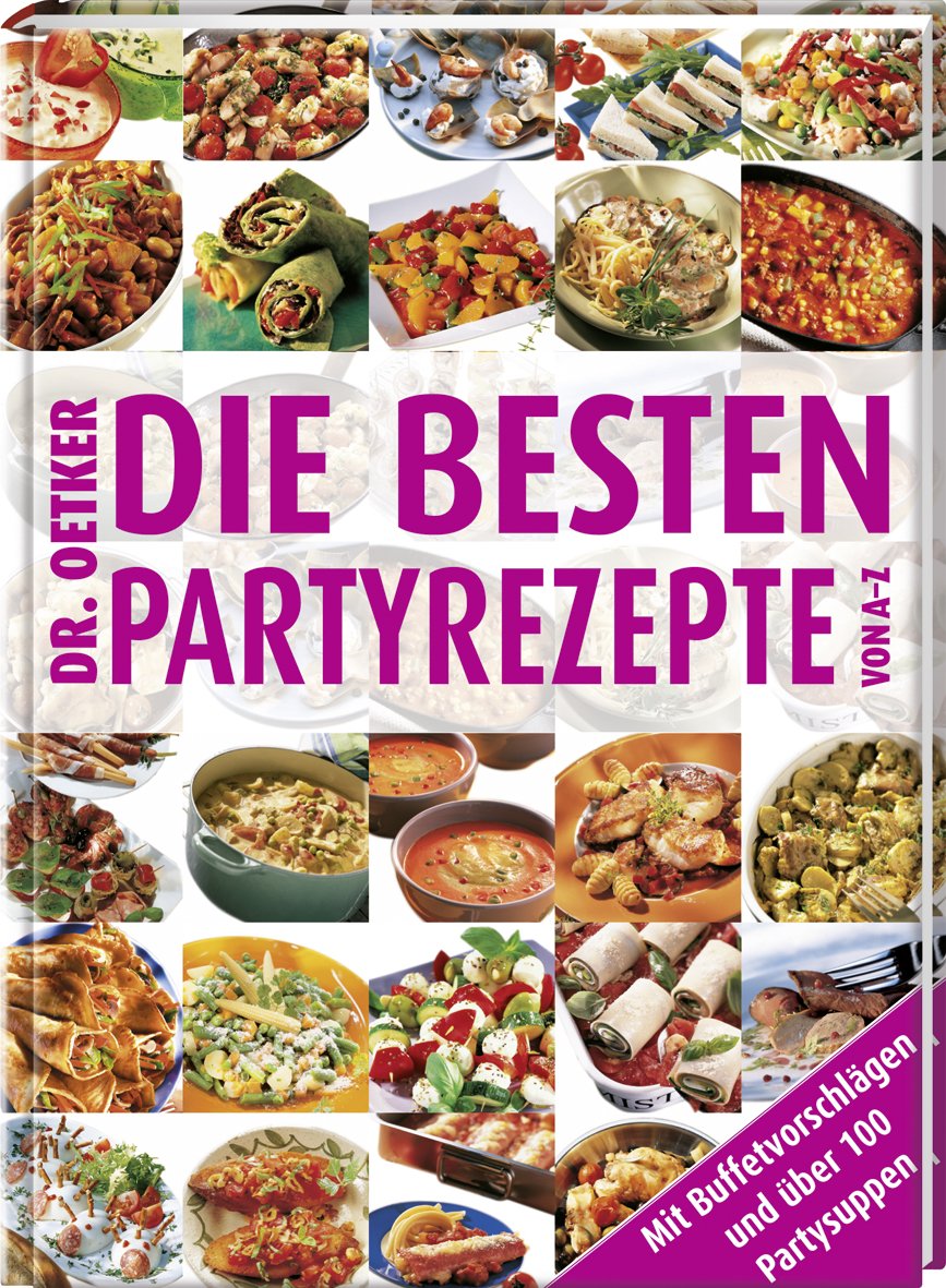 Die besten Partyrezepte von A - Z: Mit Buffetvorschlägen und über 100 Partysuppen Leisure, Home & Garden