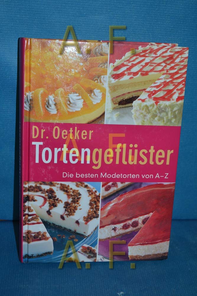 Dr. Oetker - Modetorten: Von A - Z - Ddie beliebtesten Modetorten von Ameisenkuchen bis Zaubertorte Cooking & Enjoying
