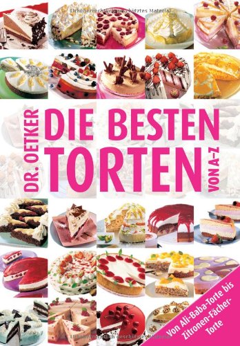 Die besten Torten von A - Z: Von Ali-Baba-Torte bis Zitronen-Fächer-Torte Leisure, Home & Garden