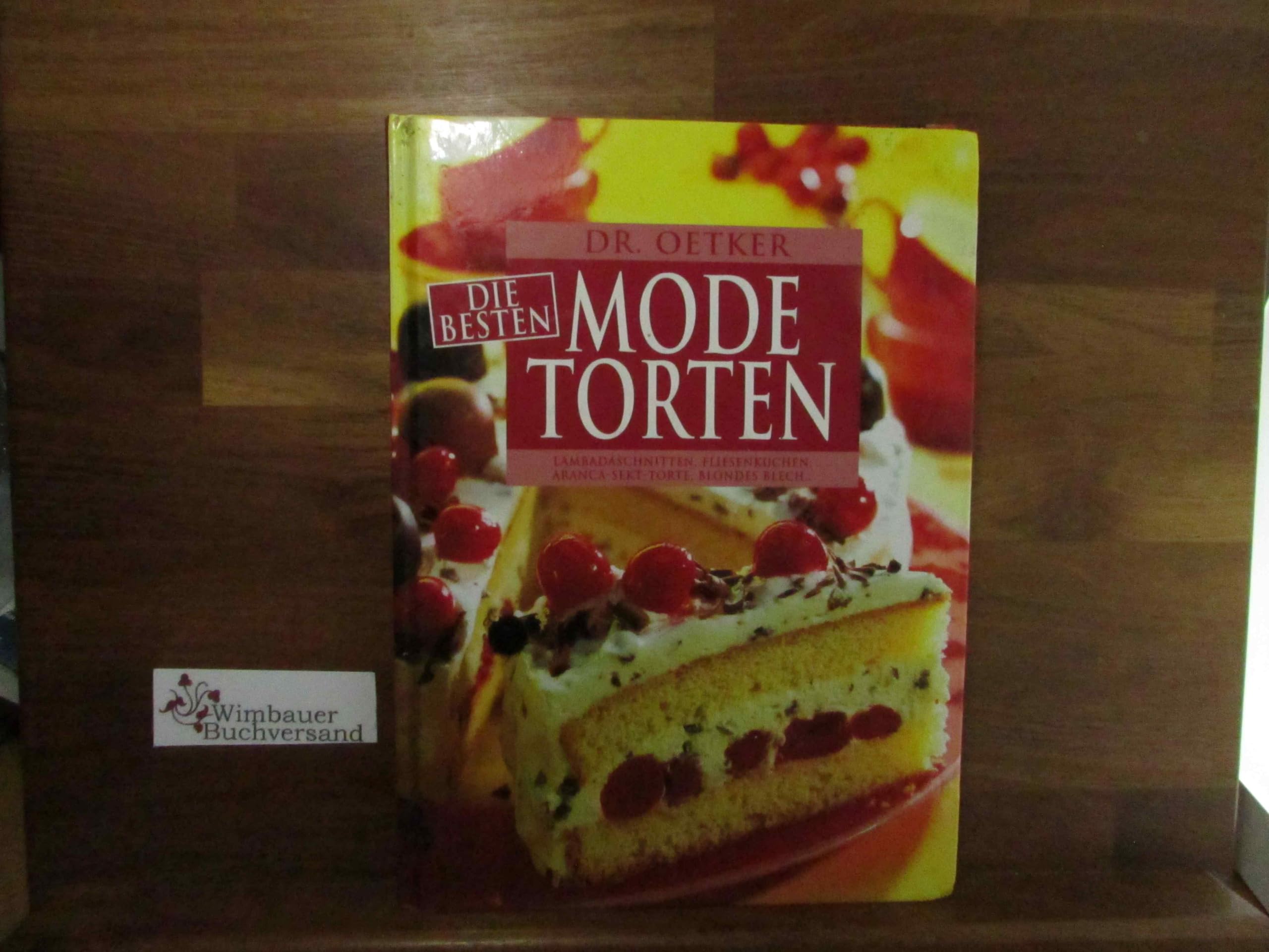 Die besten Modetorten: Lambadaschnitten, Fliesenkuchen, Aranca-Sekt-Torte, Blondes Blech, u.a. Books