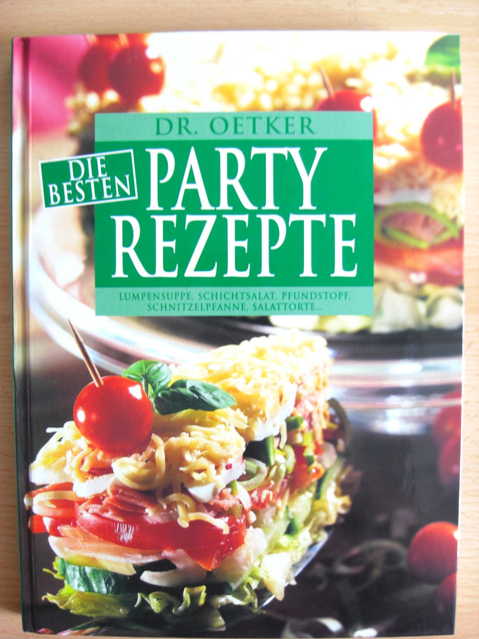 Dr. Oetker die besten Party-Rezepte: Lumpensuppe, Schichtsalat, Pfundstopf, Schnitzelpfanne, Salattorte .... Cooking & Enjoying