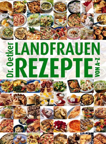 Landfrauenrezepte von A - Z Cooking & Enjoying