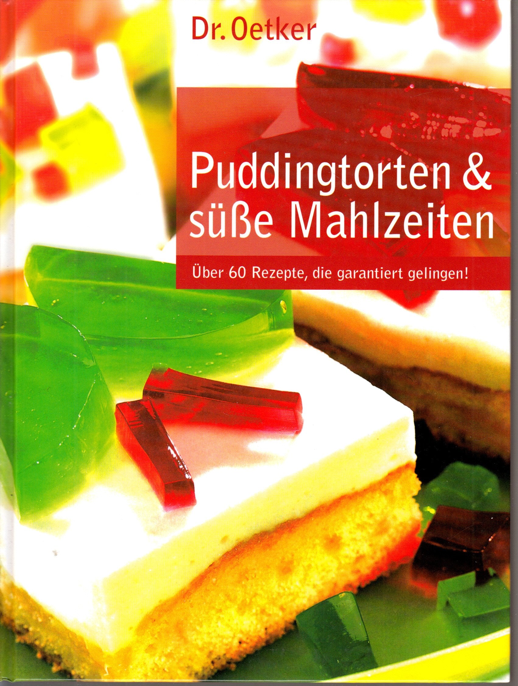 Puddingtorten & süße Mahlzeiten. Über 60 Rezepte, die garantiert gelingen! Books