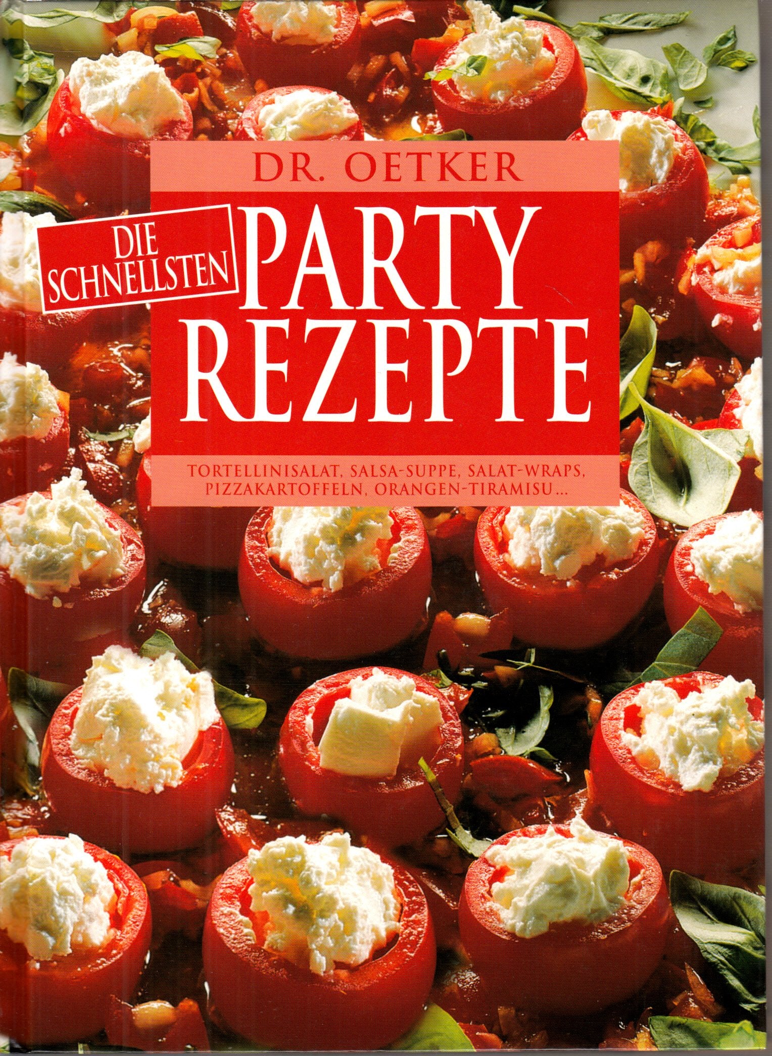 Dr. Oetker, die schnellsten Partyrezepte: Tortellinisalat, Salsa-Suppe, Salat-Wraps, Pizzakartoffel Cooking & Enjoying