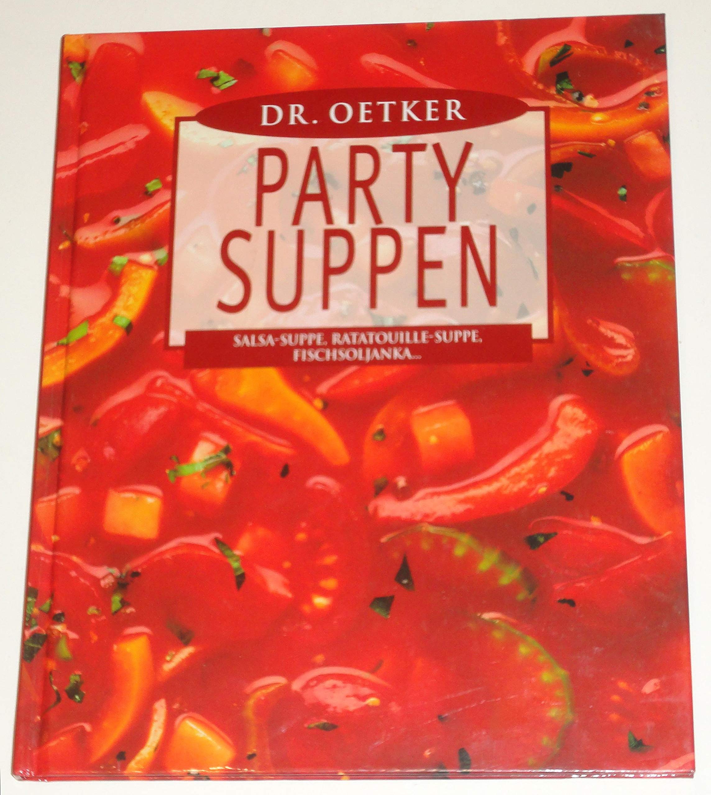 Dr. Oetker Partysuppen: Salsa-Suppe, Ratatouille-Suppe, Fischsoljanka ... Books