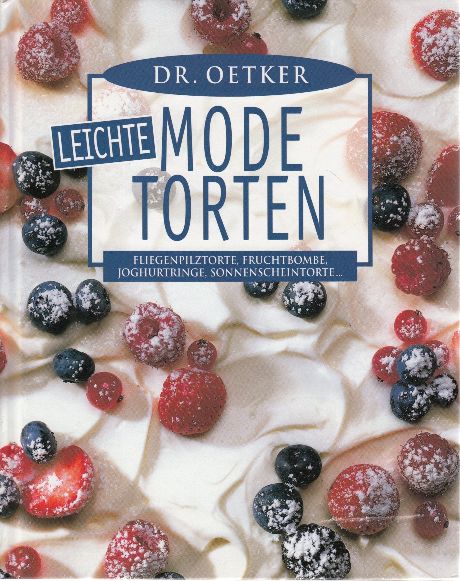 Dr. Oetker leichte Mode-Torten: Fliegenpilztorte, Fruchtbombe, Joghurtringe, Sonnenscheintorte ... Cooking & Enjoying
