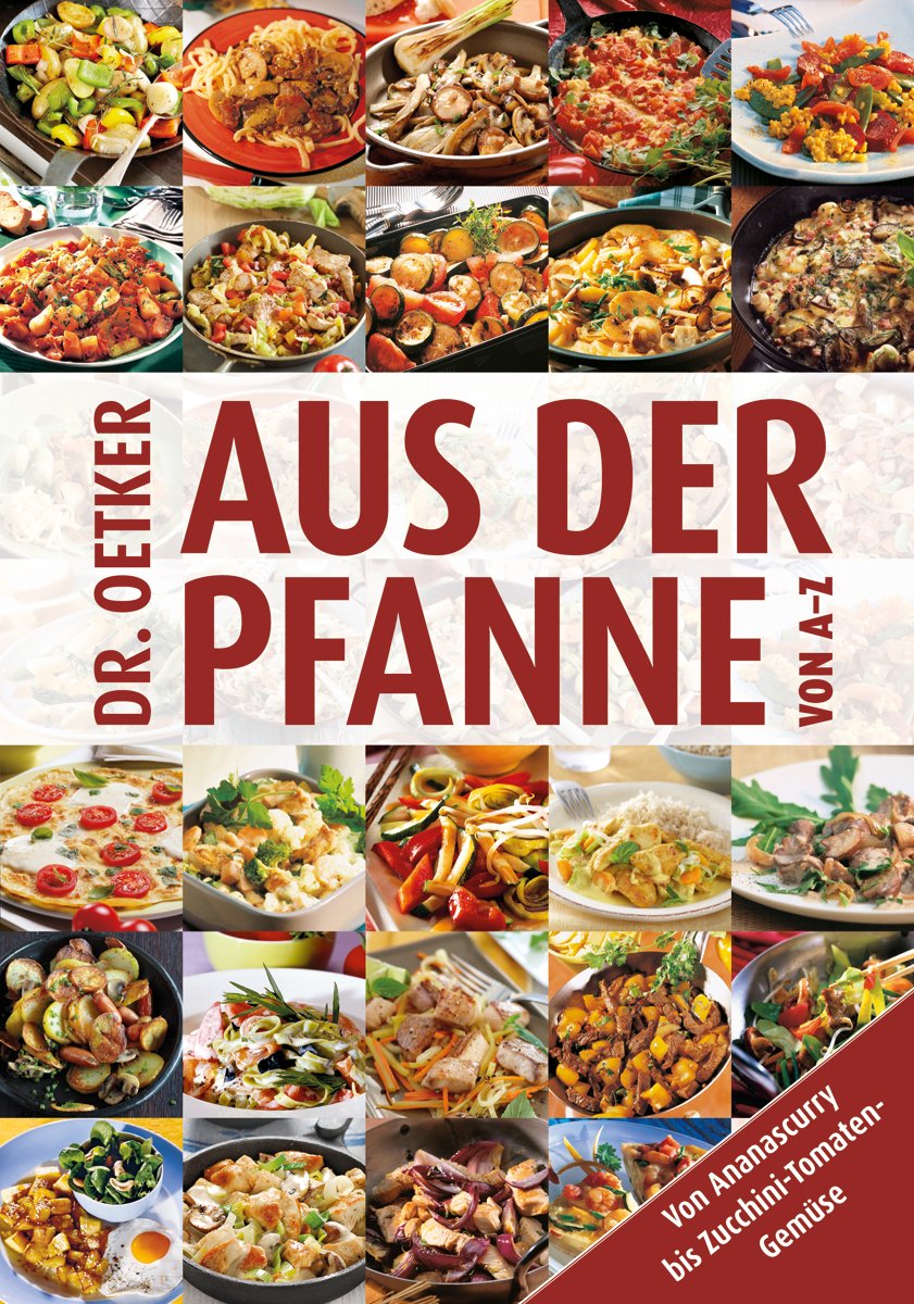 Aus der Pfanne von A-Z: Von Ananascurry bis Zucchini-Tomaten-Gemüse Leisure, Home & Garden