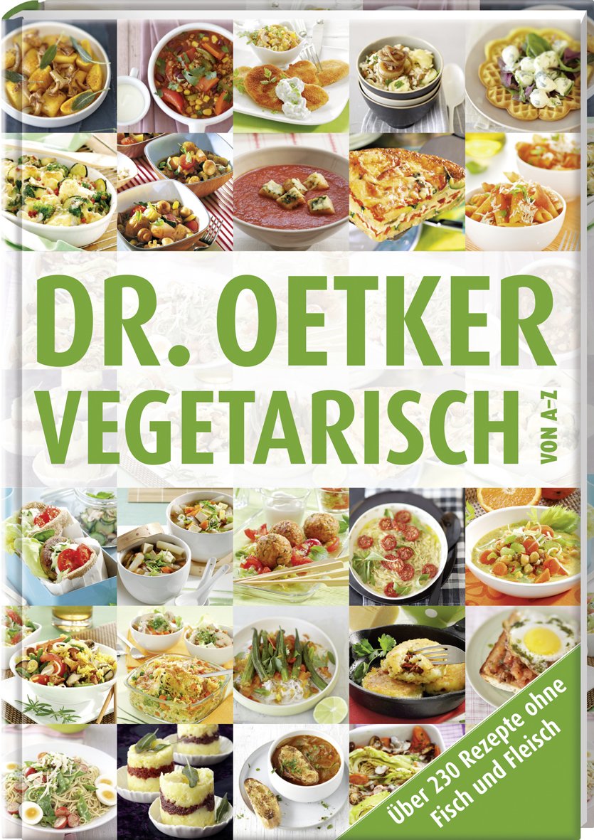 Vegetarisch von A-Z: Über 230 Rezepte ohne Fisch und Fleisch Leisure, Home & Garden
