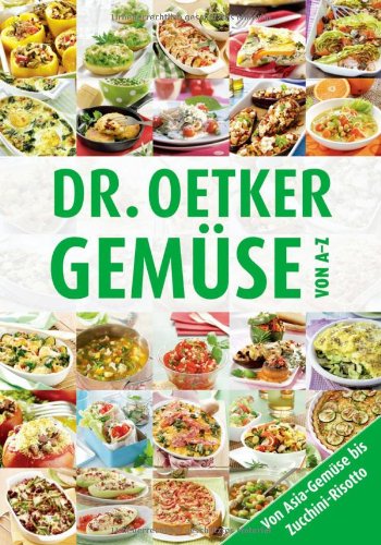 Gemüse von A-Z: Von Asia-Gemüse bis Zucchini-Risotto Leisure, Home & Garden