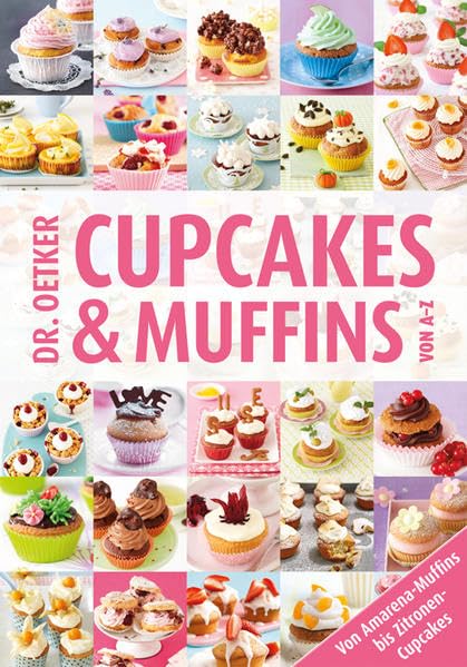 Dr. Oetker Cupcakes & Muffins von A - Z: Von Amarena-Muffins bis Zitronen-Cupcakes Leisure, Home & Garden