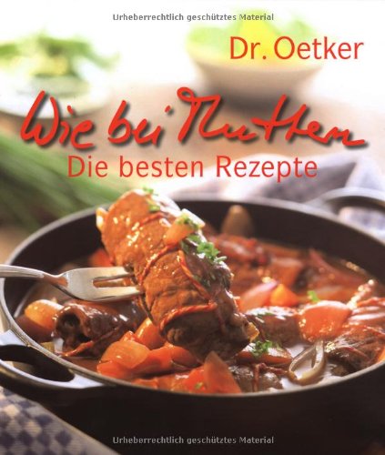 Dr. Oetker - wie bei Muttern, die besten Rezepte Cooking & Enjoying