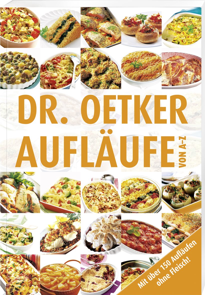 Aufläufe von A-Z: Mit über 150 Aufläufen ohne Fleisch! Leisure, Home & Garden