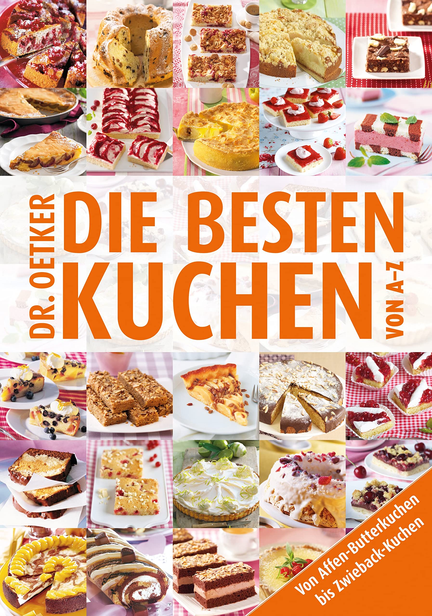 Die besten Kuchen von A-Z: Von Affen-Butterkuchen bis Zwieback-Kuchen (A-Z Reihe) Leisure, Home & Garden