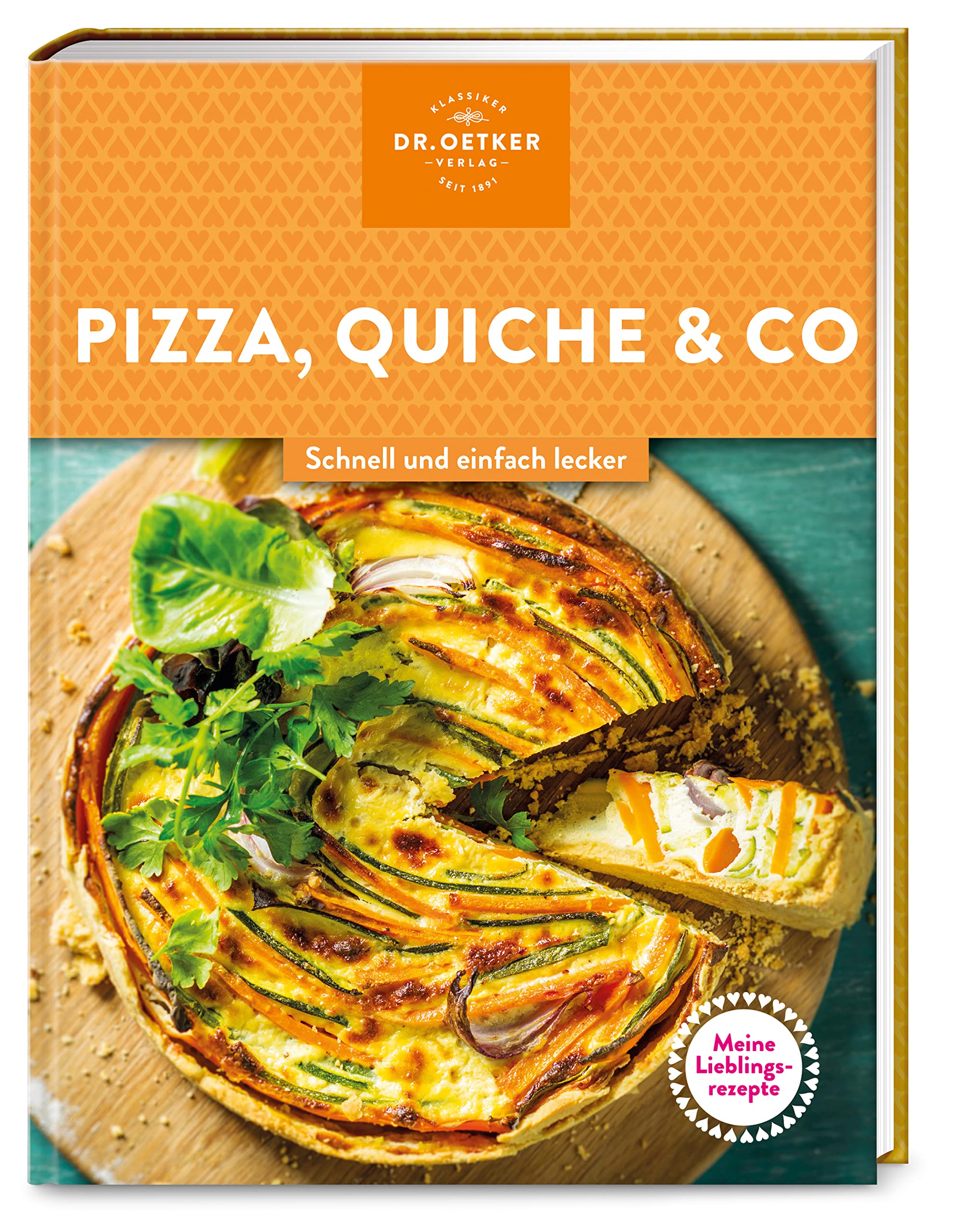 Meine Lieblingsrezepte: Pizza, Quiche & Co.: Schnell und einfach lecker – hausgemacht, frisch vom Blech, mit krossem Teig und saftigem Belag. Stück für Stück ein Genuss! Leisure, Home & Garden